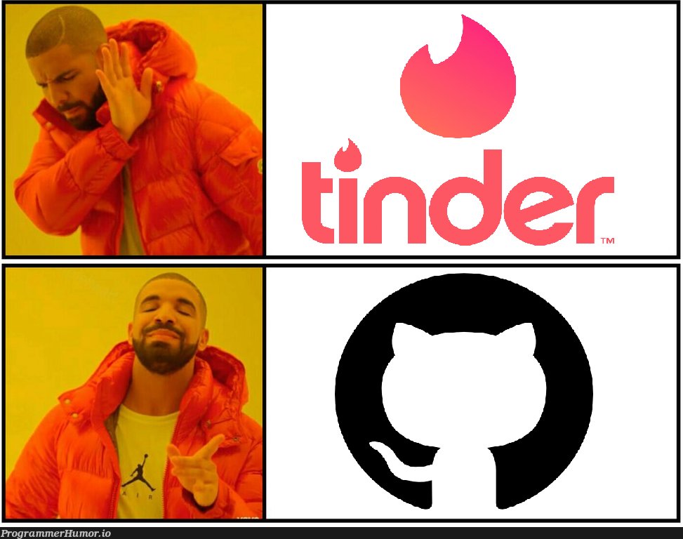 GitHub is better than Tinder | tinder-memes, git-memes, github-memes | ProgrammerHumor.io