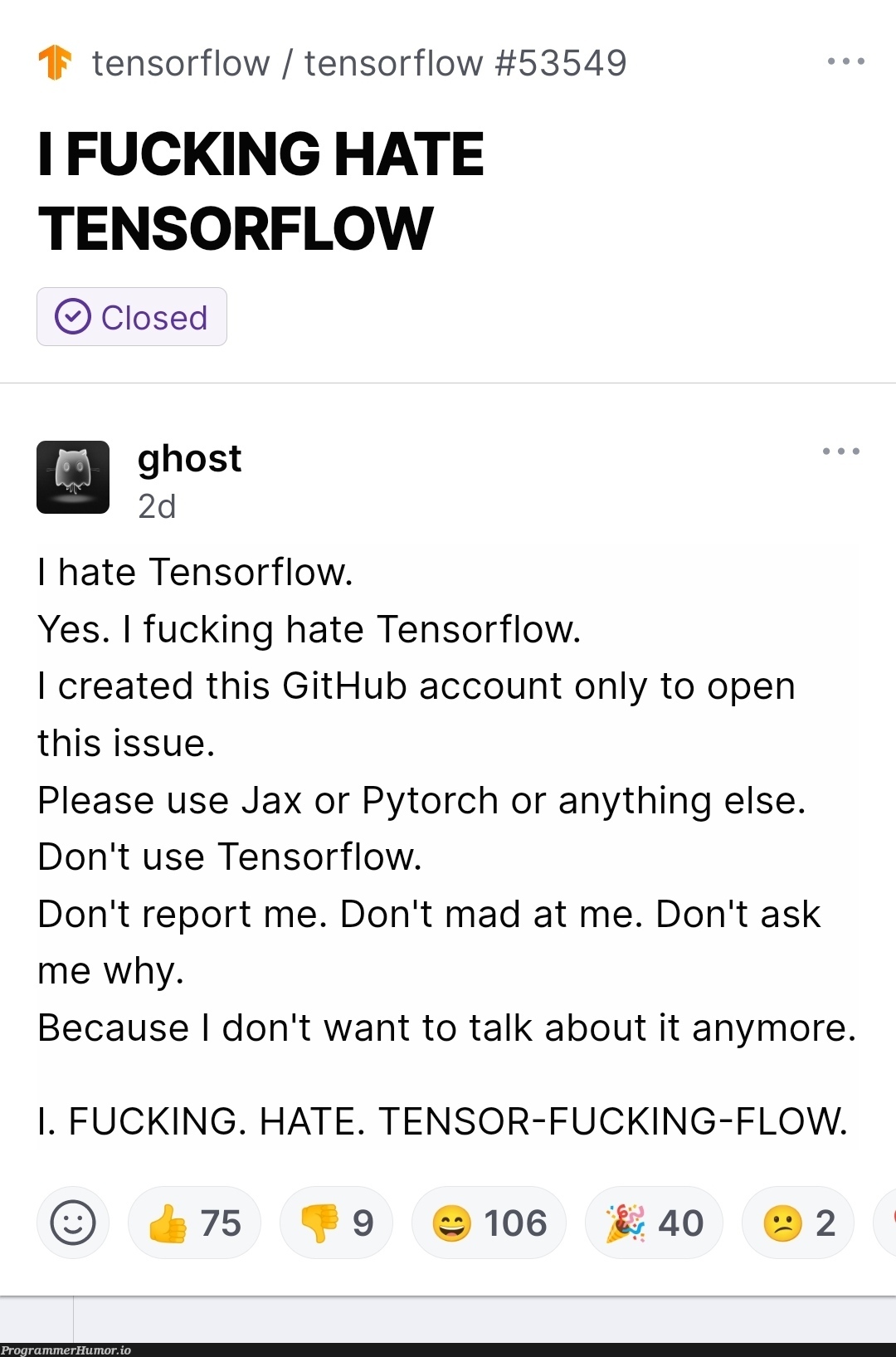 On the official tensorflow repo. They closed it without a fix. | git-memes, github-memes, tensorflow-memes, fix-memes, IT-memes | ProgrammerHumor.io