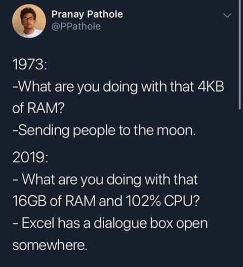 Imagine how powerful our programs could be if we were still that conscious of memory allocation. | program-memes, loc-memes, excel-memes | ProgrammerHumor.io