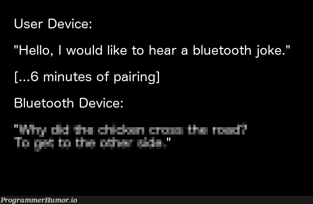 Hello, I'd like to hear a Bluetooth joke. | ProgrammerHumor.io