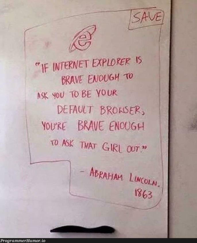 Internet explorer is brave! | internet explorer-memes, internet-memes | ProgrammerHumor.io