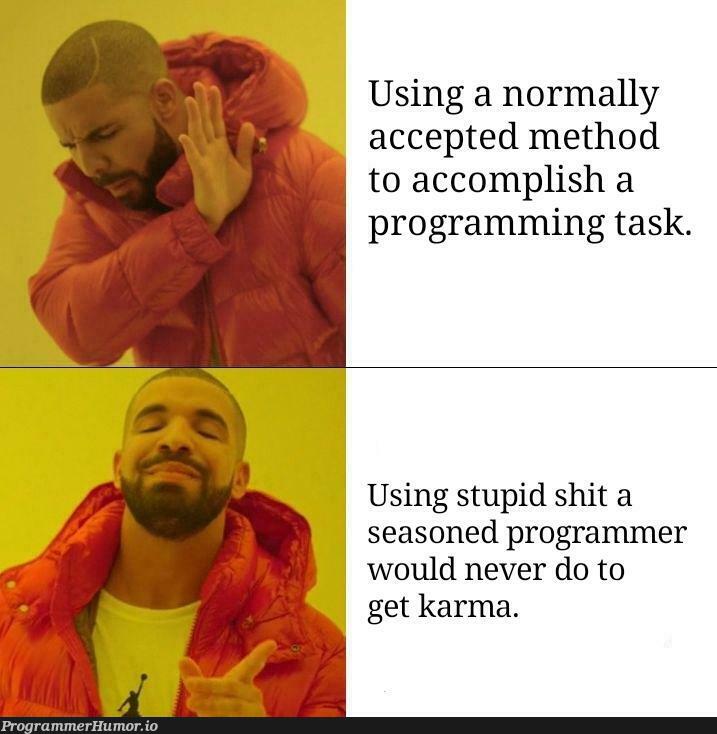 The Drake meme summed up | programming-memes, programmer-memes, program-memes | ProgrammerHumor.io