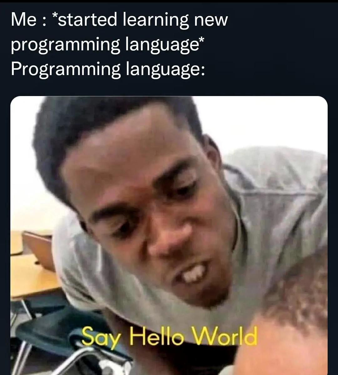 SOP("Hello World"); | programming-memes, program-memes, language-memes, programming language-memes | ProgrammerHumor.io