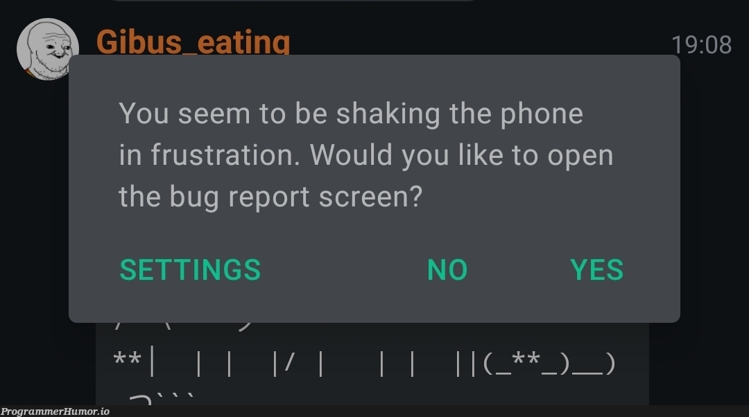 ASCII art wasn't sending properly in the Element app so, annoyed, I slammed my phone on the table. This popped up | perl-memes | ProgrammerHumor.io