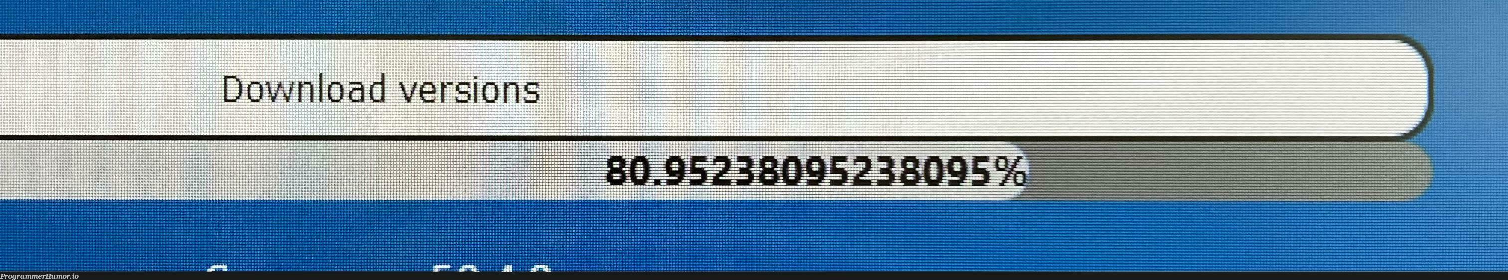 Most accurate progress bar ever 😂 | ProgrammerHumor.io