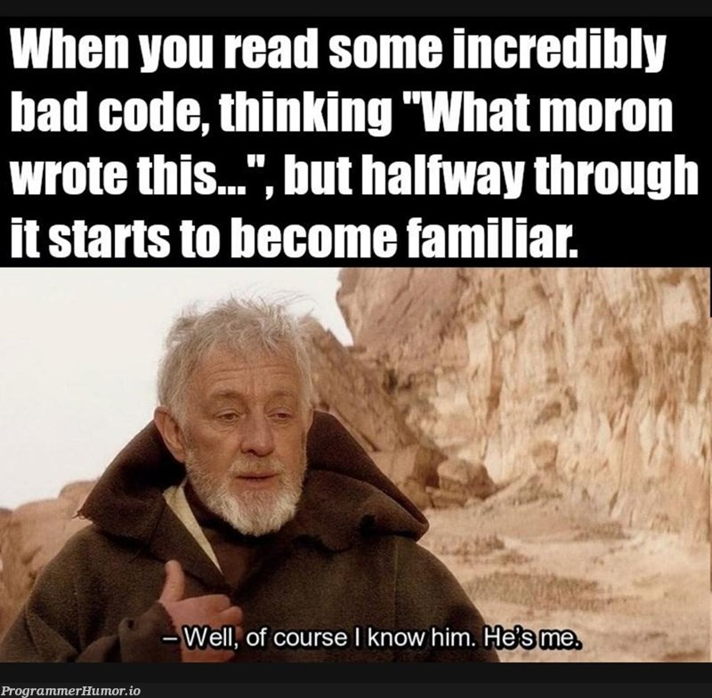 Just opened a project I started a year ago | code-memes, bad code-memes, ML-memes | ProgrammerHumor.io