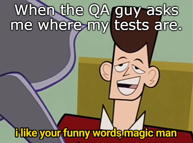 When someone talks to me about tests. | test-memes, tests-memes | ProgrammerHumor.io