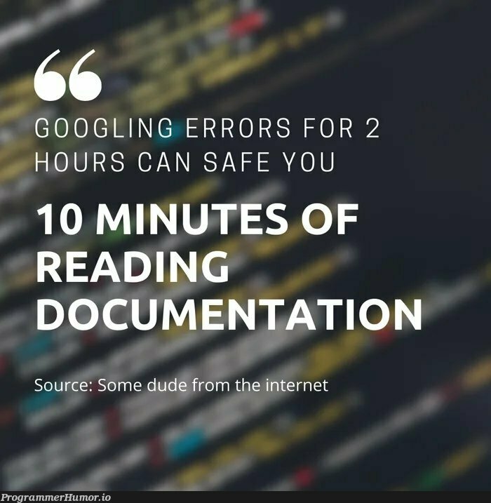 A great tip | errors-memes, error-memes, internet-memes, documentation-memes | ProgrammerHumor.io