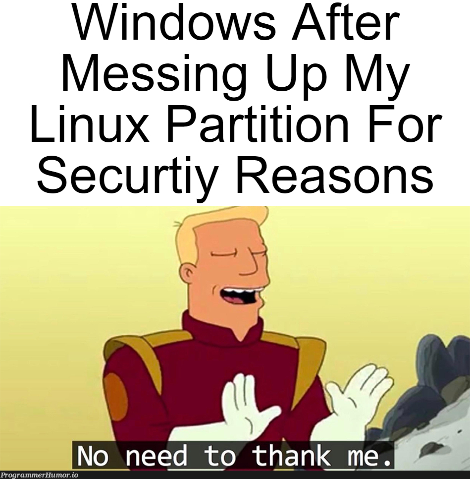 Did I Ask For Help? No, I Did Not. | linux-memes, ux-memes, windows-memes | ProgrammerHumor.io