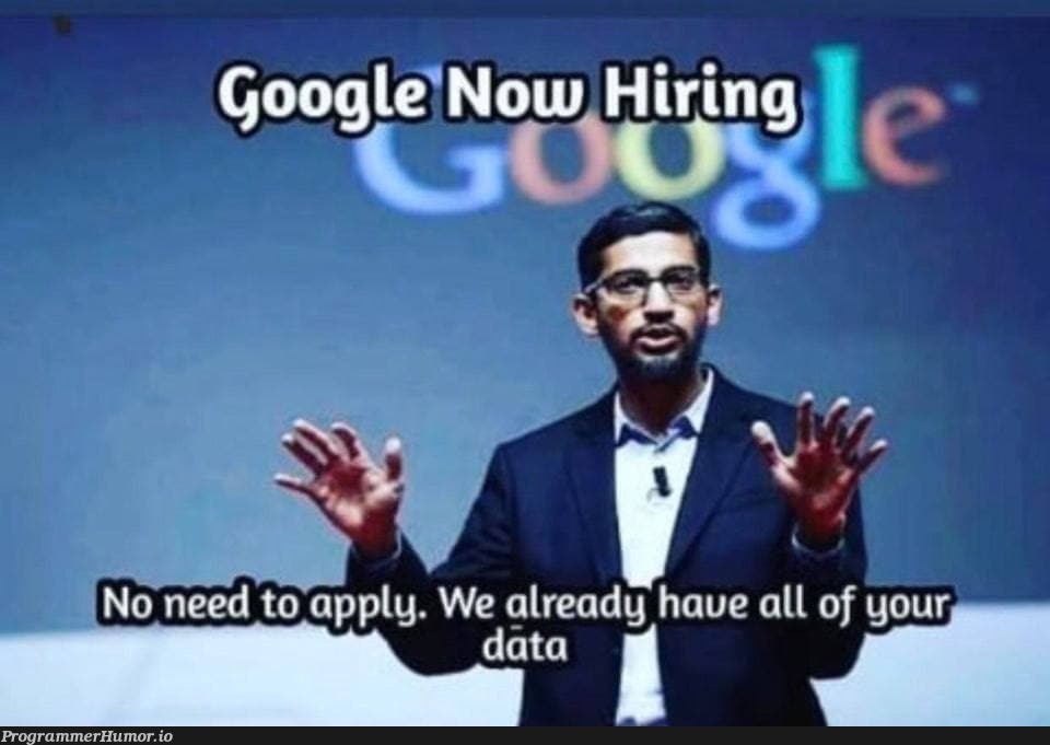 No need to make a resume | google-memes | ProgrammerHumor.io