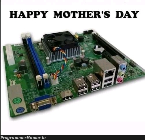 happy mother's day | ProgrammerHumor.io