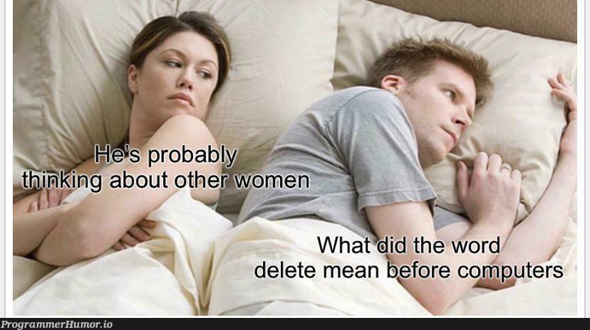 Delete | ProgrammerHumor.io