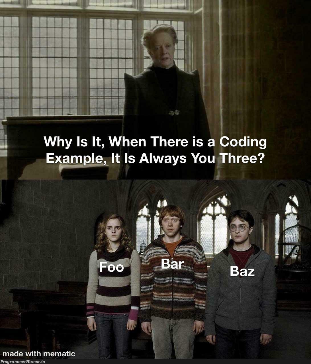 Maybe the first two a bit more than baz. | coding-memes, IT-memes | ProgrammerHumor.io