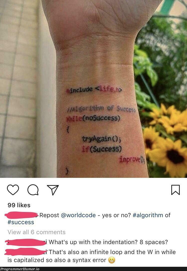 The tattoo artist doesn't code | code-memes, algorithm-memes, api-memes, oop-memes, error-memes, indentation-memes, space-memes, syntax error-memes, comment-memes, infinite loop-memes, infinite-memes | ProgrammerHumor.io