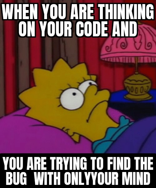 do you have any thoughts about your code when are in the bed? | code-memes, bug-memes | ProgrammerHumor.io