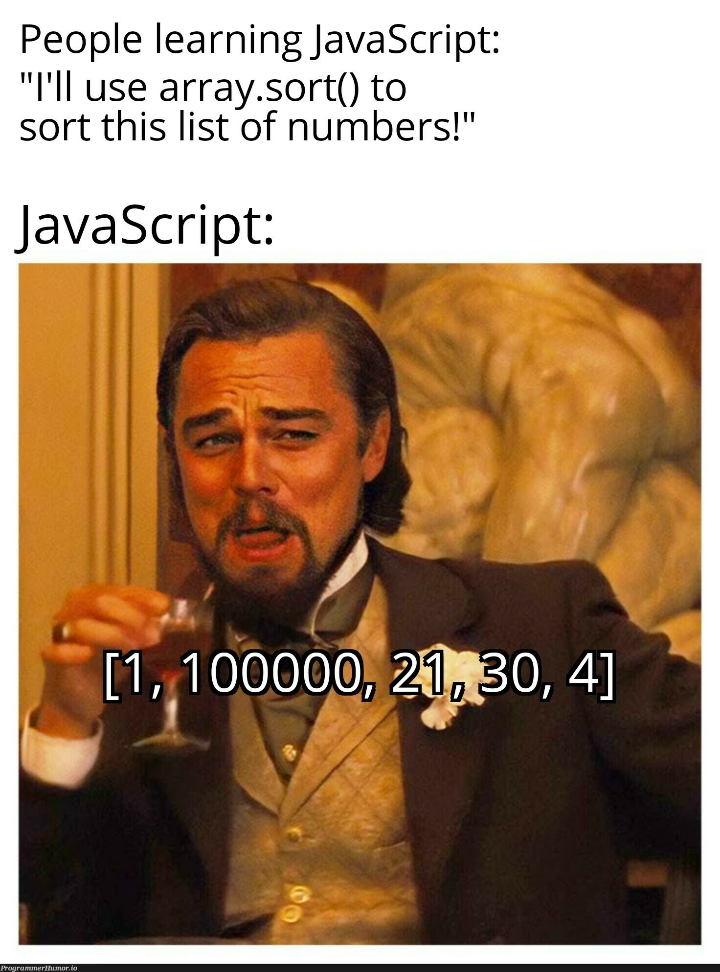 "How to sort arrays in Javascript" | javascript-memes, java-memes, array-memes, arrays-memes, list-memes | ProgrammerHumor.io