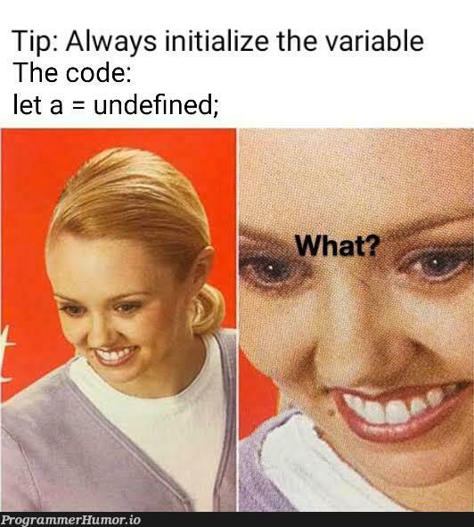 Just JS things, defining undefined undefined | code-memes, js-memes | ProgrammerHumor.io