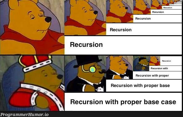 Always remember to define the base case | recursion-memes | ProgrammerHumor.io