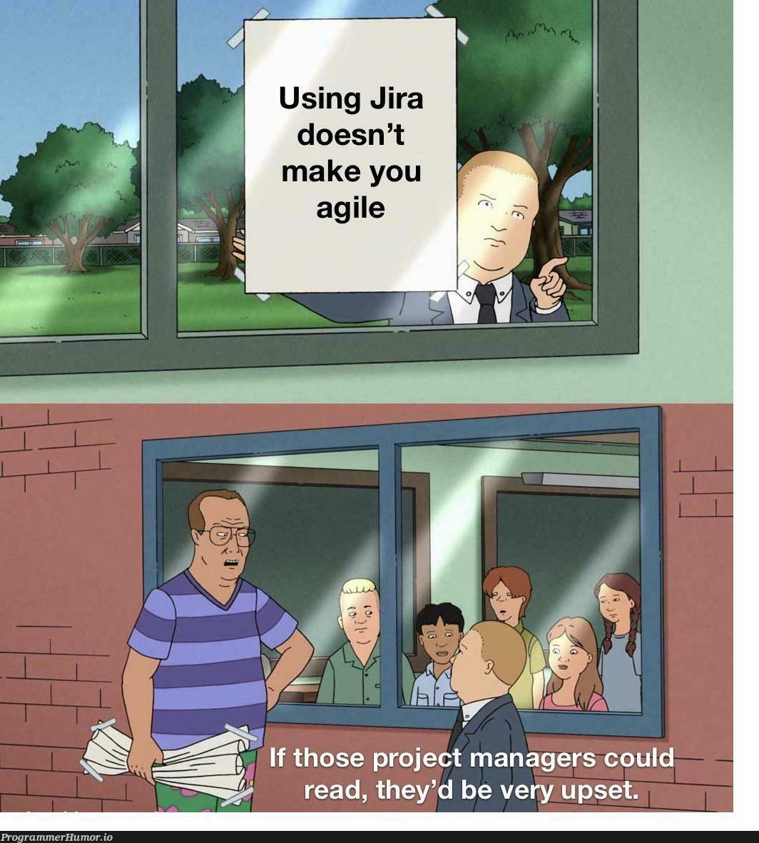 MemeWe’re agile now because Jira | manager-memes | ProgrammerHumor.io