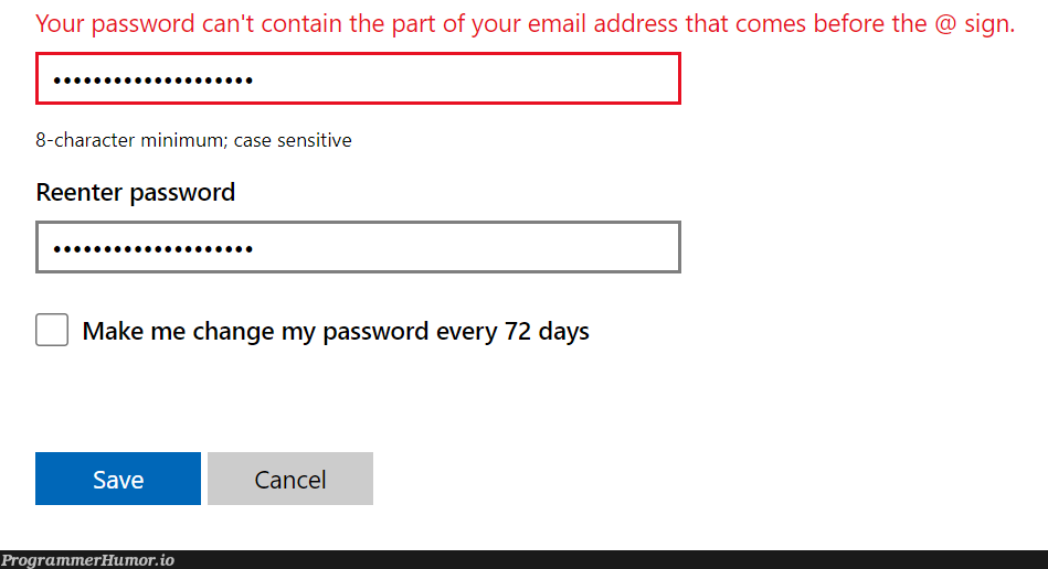 My email address is "a@[domain].com", which means that Microsoft won't allow me to use the letter "a" anywhere in my password. | password-memes, email-memes, microsoft-memes | ProgrammerHumor.io