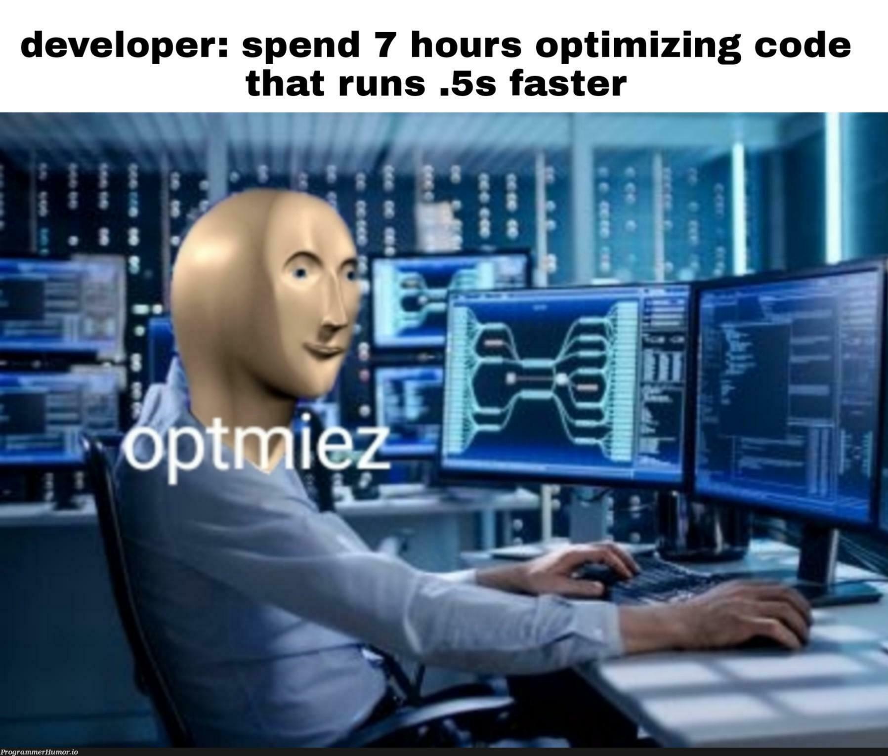 Optmiez | developer-memes, code-memes | ProgrammerHumor.io