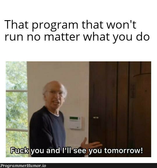 But same shit different day! | program-memes | ProgrammerHumor.io