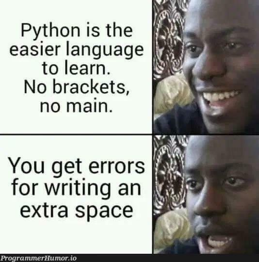 Python is the easiest language! | python-memes, errors-memes, error-memes, language-memes, space-memes | ProgrammerHumor.io