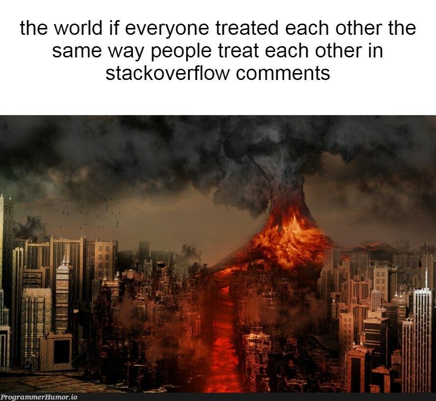 literally happened to me today | stackoverflow-memes, stack-memes, overflow-memes, comment-memes | ProgrammerHumor.io