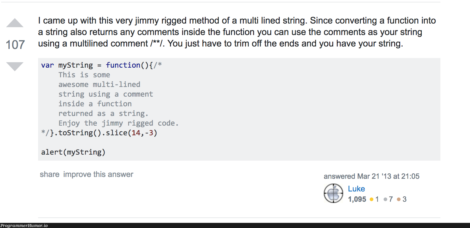 A beautifully hacky way to do a multiline string by a Stack Overflow innovator | code-memes, stack-memes, stack overflow-memes, string-memes, function-memes, overflow-memes, ide-memes, comment-memes | ProgrammerHumor.io