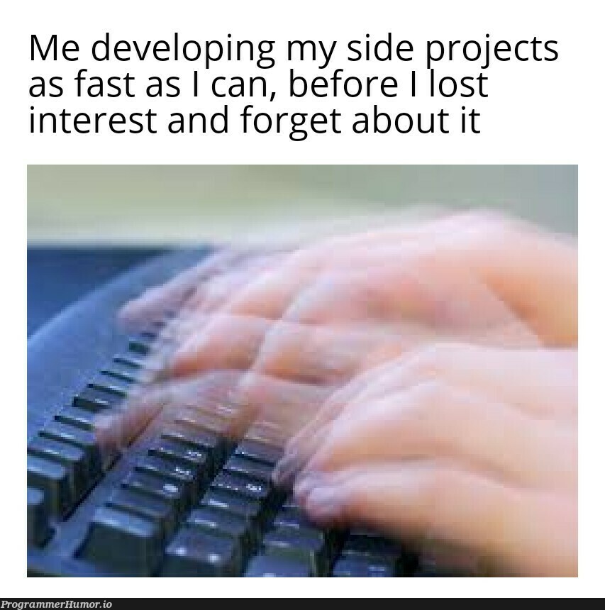 Have you ever finished one? | rest-memes, IT-memes, ide-memes | ProgrammerHumor.io