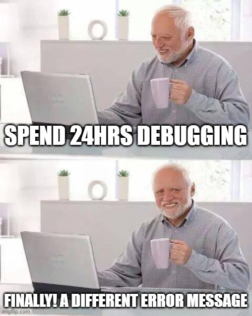 Debugging pain | debugging-memes, bug-memes, debug-memes | ProgrammerHumor.io