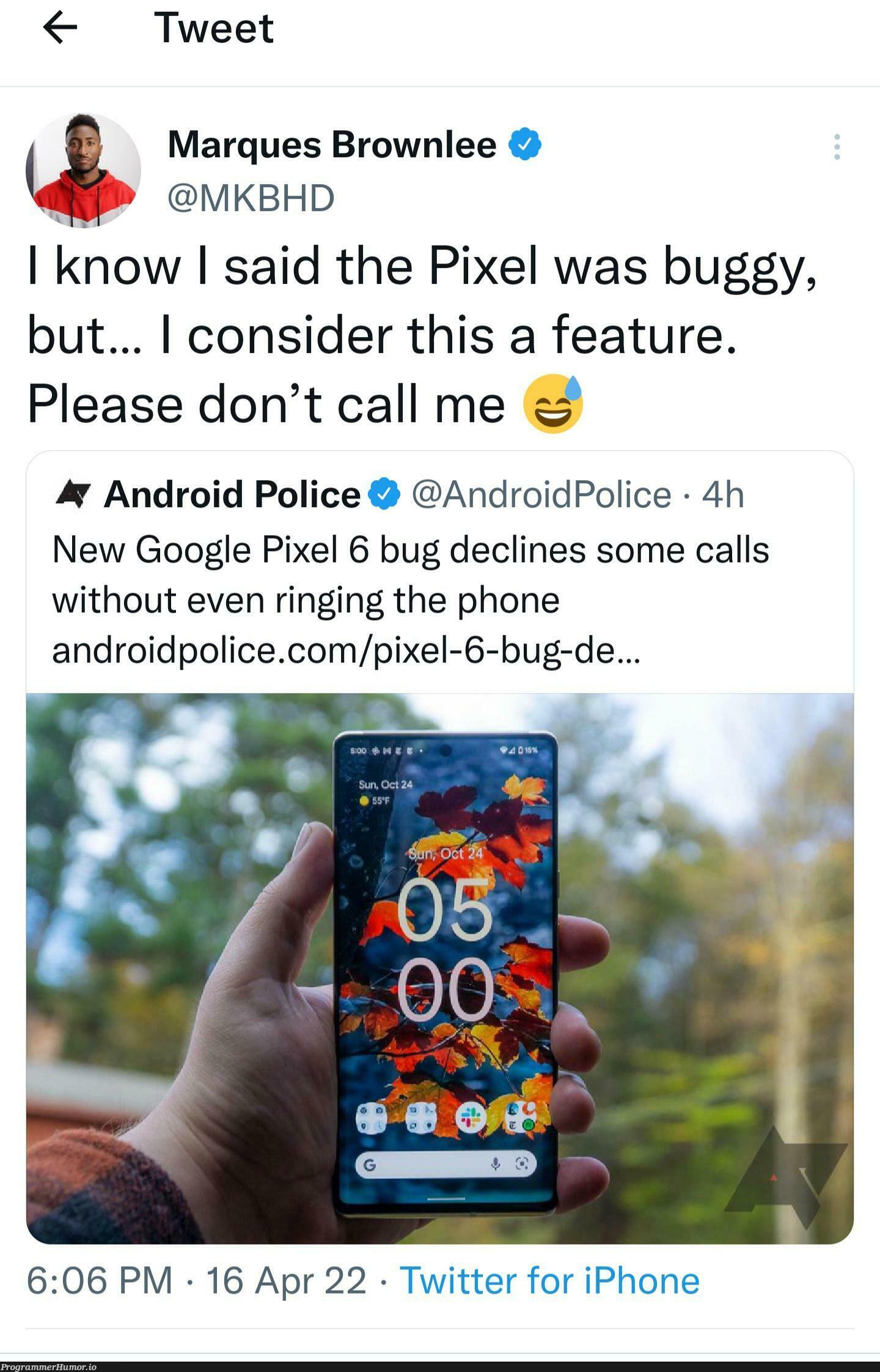 They are beginning to understand, its a feature not a bug | android-memes, iphone-memes, google-memes, bug-memes, cli-memes, ecli-memes, ide-memes, twitter-memes, feature-memes | ProgrammerHumor.io