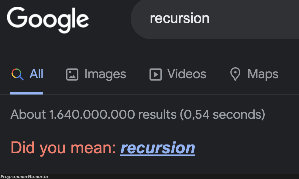 Did you mean: recursion | image-memes, recursion-memes, ide-memes | ProgrammerHumor.io