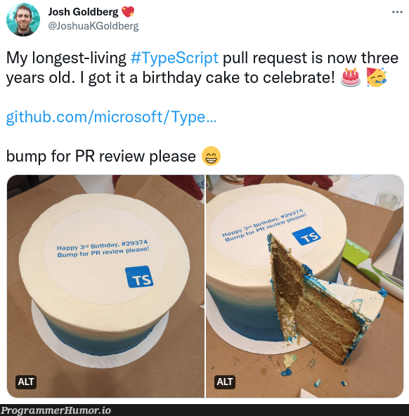 If you're ever frustrated that your GitHub PR's aren't getting the attention they deserve, remember this guy bought a birthday cake for his pull request | git-memes, github-memes, IT-memes | ProgrammerHumor.io