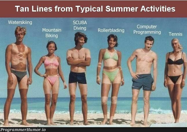 tan lines | programming-memes, computer-memes, program-memes | ProgrammerHumor.io