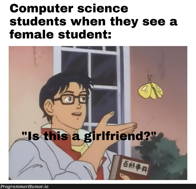 What's a girlfriend? | computer-memes, computer science-memes | ProgrammerHumor.io