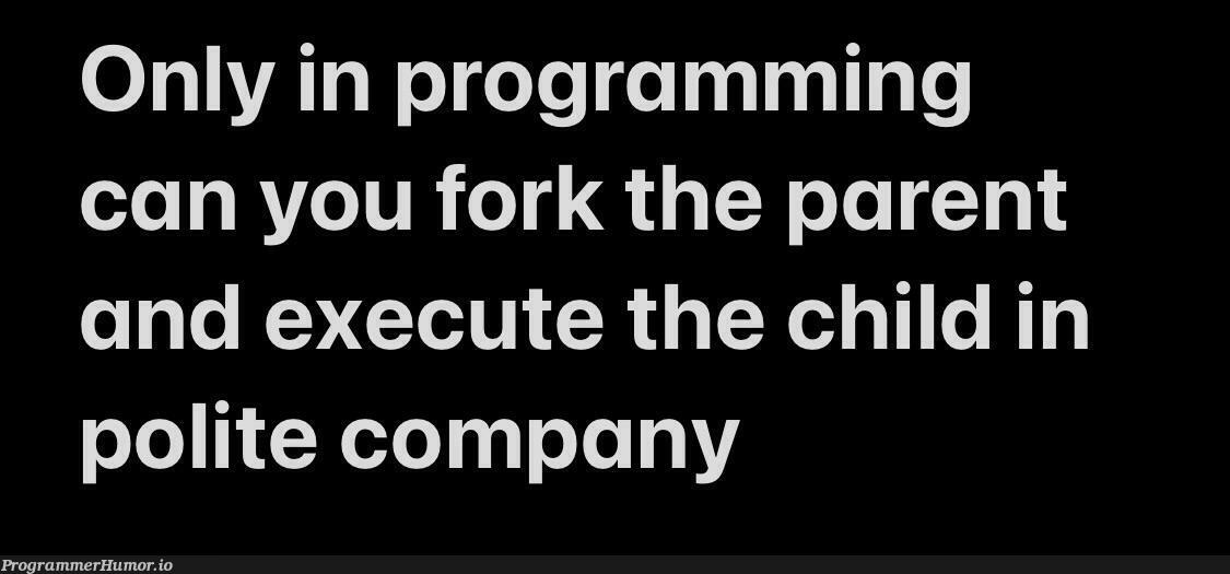 Pun | programming-memes, program-memes, fork-memes | ProgrammerHumor.io