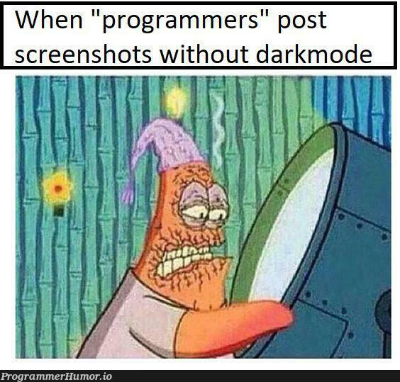 Darkmode is essential | programmer-memes, program-memes | ProgrammerHumor.io