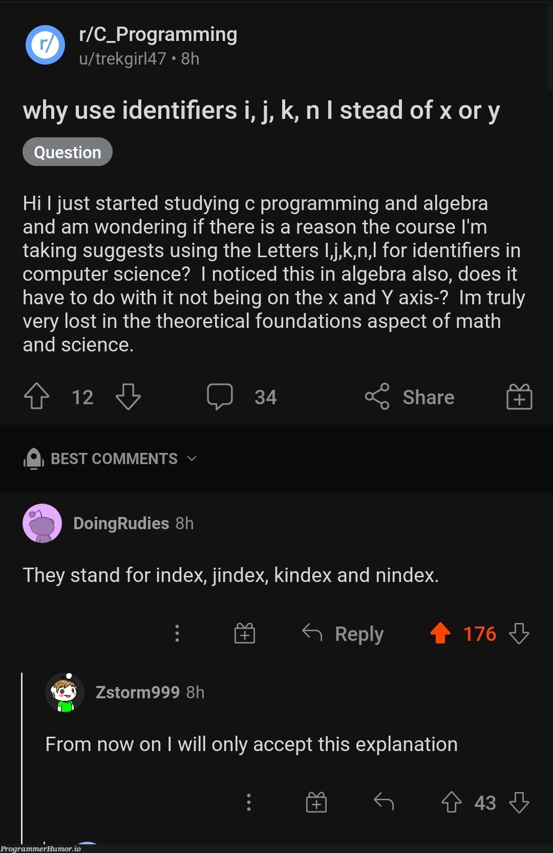 why use i, j, k.. instead of x, y? | programming-memes, computer-memes, computer science-memes, program-memes, c-memes, IT-memes, ide-memes, comment-memes | ProgrammerHumor.io