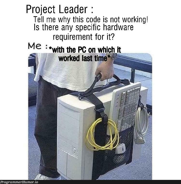 We need more of such PCs for proving that it works! | code-memes, hardware-memes, IT-memes, cs-memes | ProgrammerHumor.io