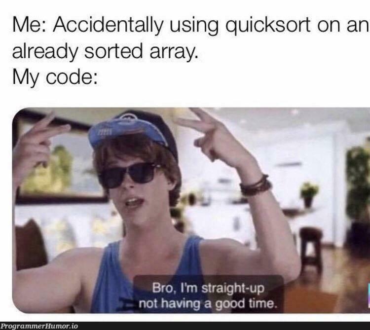 should have used bubblesort | code-memes, array-memes, ide-memes | ProgrammerHumor.io