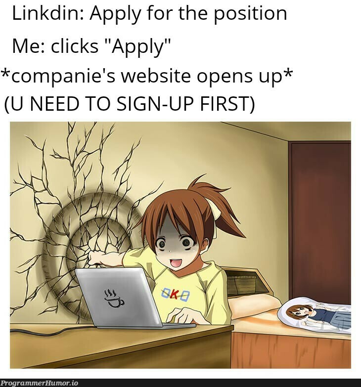 can't they just lets us apply without making an account.? | web-memes, website-memes, cli-memes | ProgrammerHumor.io