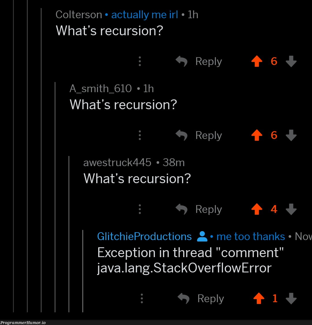 What's recursion? | java-memes, stackoverflow-memes, stack-memes, recursion-memes, error-memes, overflow-memes, production-memes, exception-memes, comment-memes, product-memes | ProgrammerHumor.io