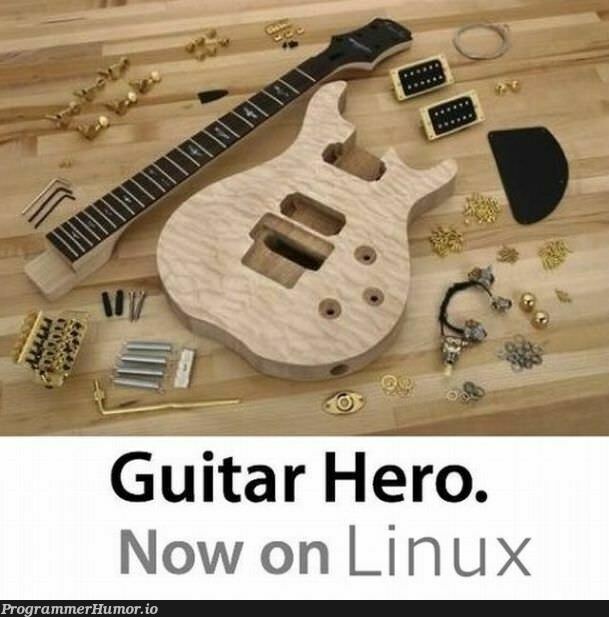 Guitar Hero. Now on Linux | linux-memes, ux-memes | ProgrammerHumor.io