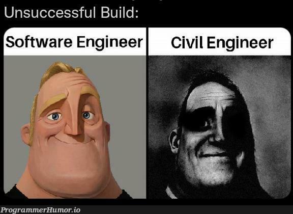 unsuccessful build | software-memes, engineer-memes, software engineer-memes | ProgrammerHumor.io