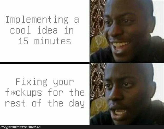 Ah yea happened yesterday. | idea-memes, ide-memes | ProgrammerHumor.io