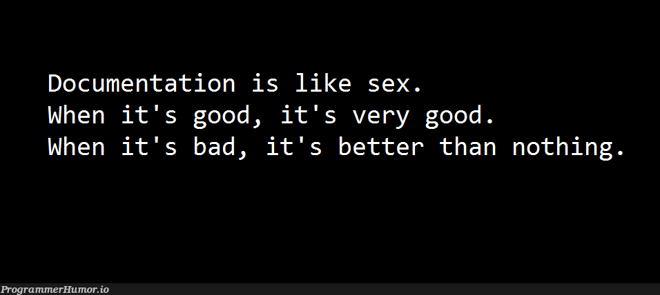 Documentation is like sex... | documentation-memes | ProgrammerHumor.io