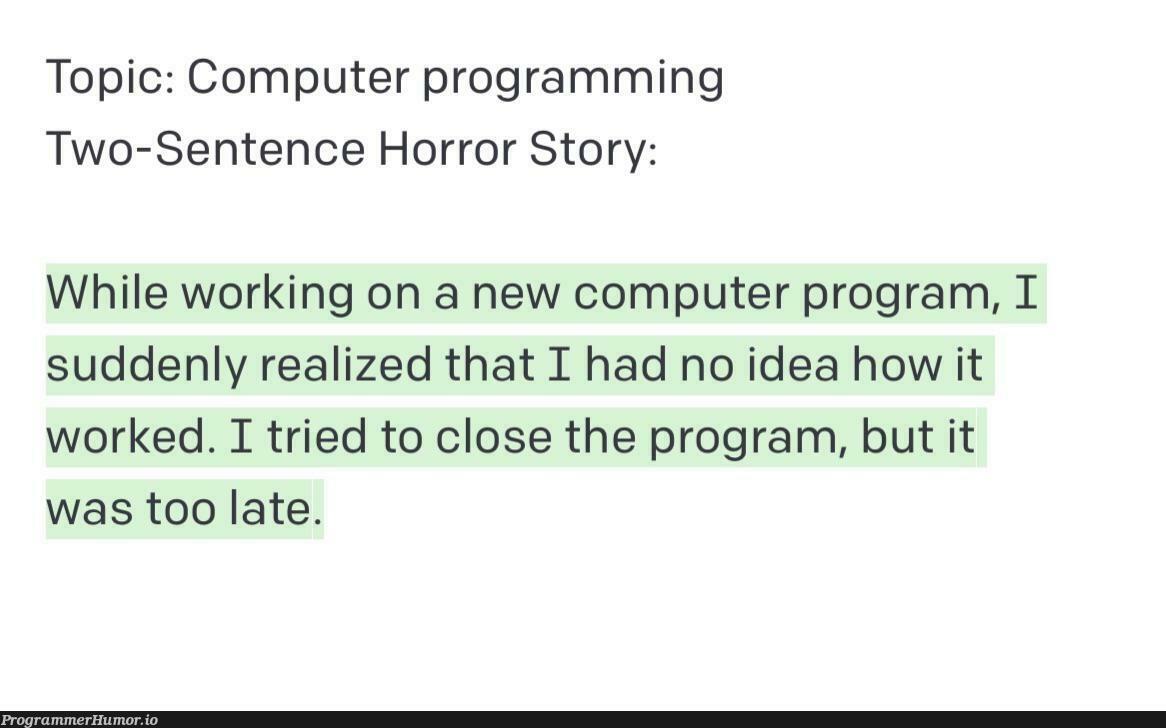 This AI generated 2 sentence horror story is way too realistic | programming-memes, computer-memes, program-memes, list-memes, IT-memes, idea-memes, ide-memes | ProgrammerHumor.io