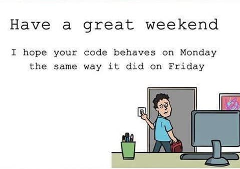 Have a nice weekend | code-memes, IT-memes | ProgrammerHumor.io