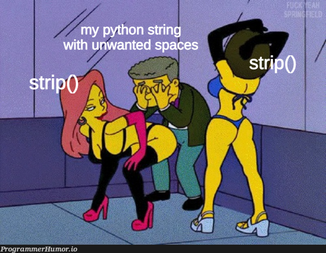 Strip() for me | ProgrammerHumor.io